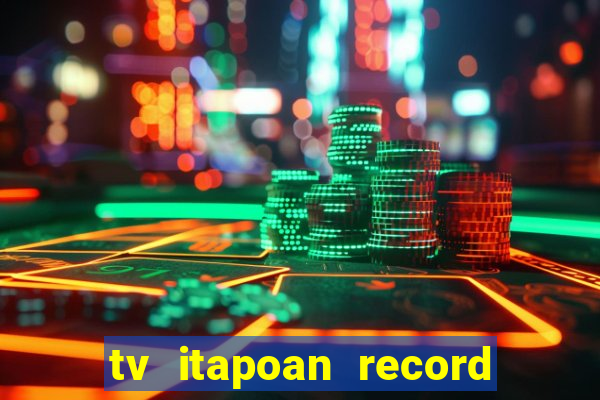 tv itapoan record bahia ao vivo online